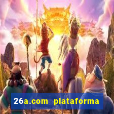 26a.com plataforma de jogos